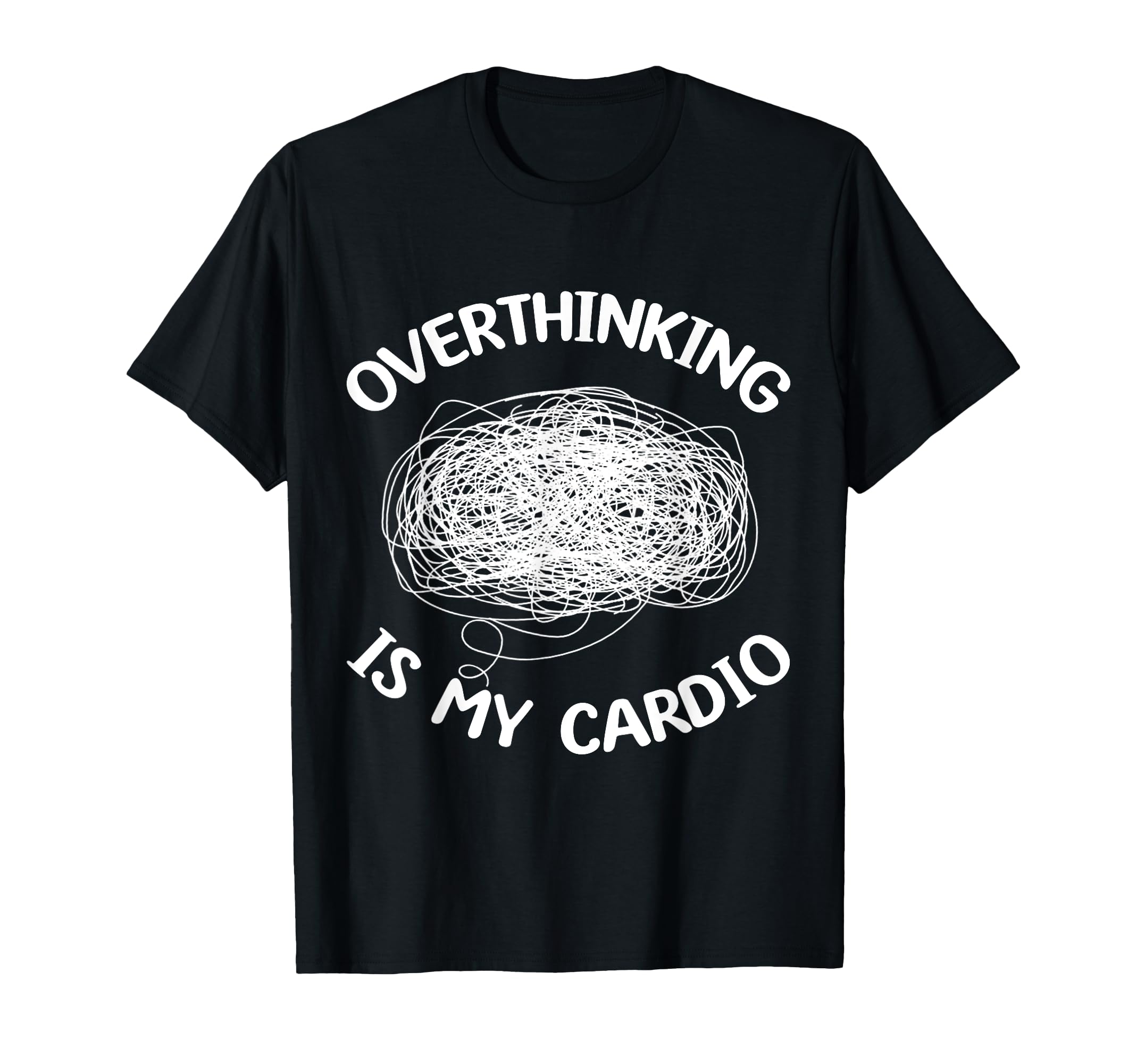 Overthinking Is My Cardio Overthinker T-Shirt - Aesthetic Graphic Unisex - T-Shirt, Sweatshirt, Hoodie