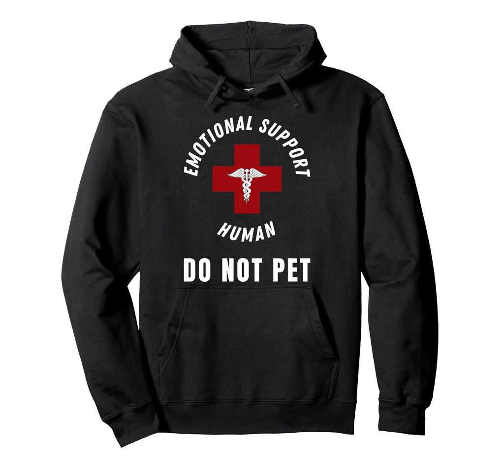 Emotional Support Human Do Not Pet Hoodie - Streetwear Style Men Women - T-Shirt, Sweatshirt, Hoodie