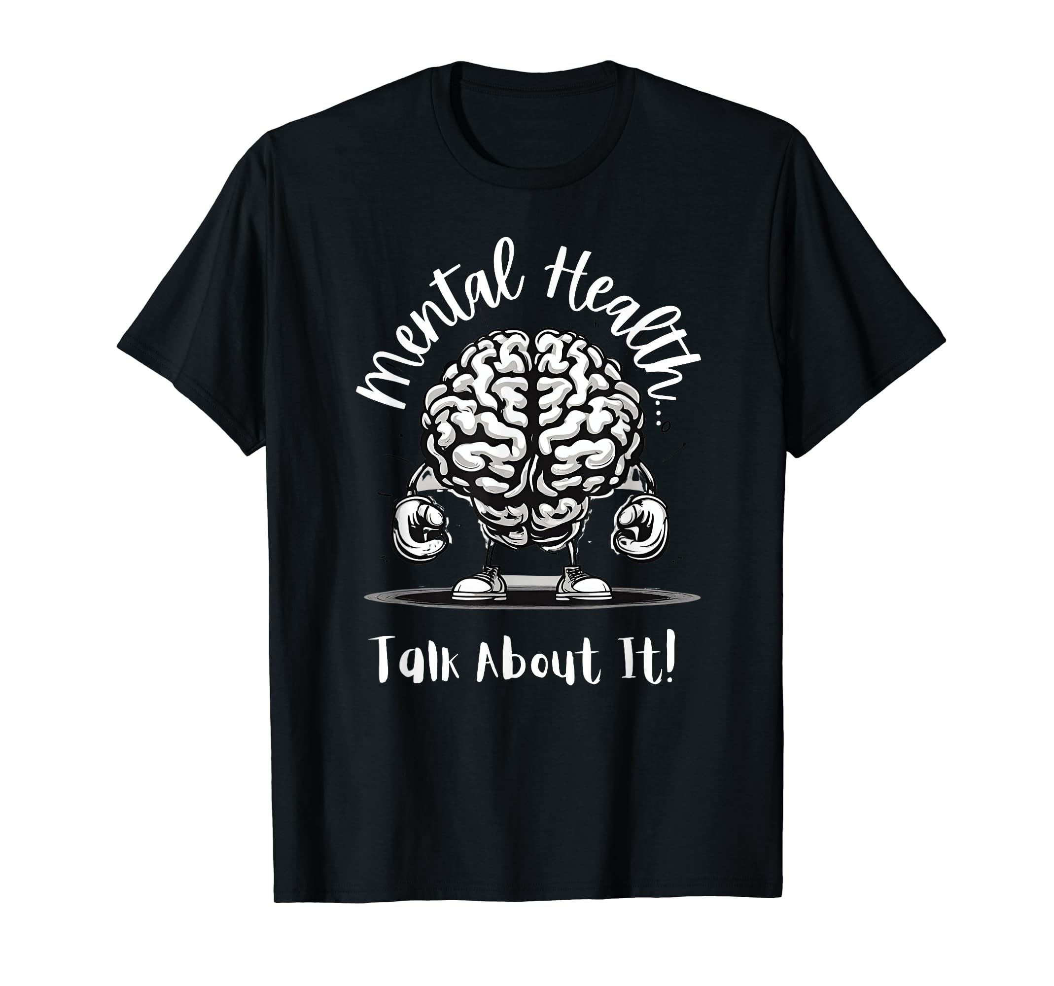 Mental Health Talk About It Positive T-Shirt - Fun Novelty Design Unisex - T-Shirt, Sweatshirt, Hoodie