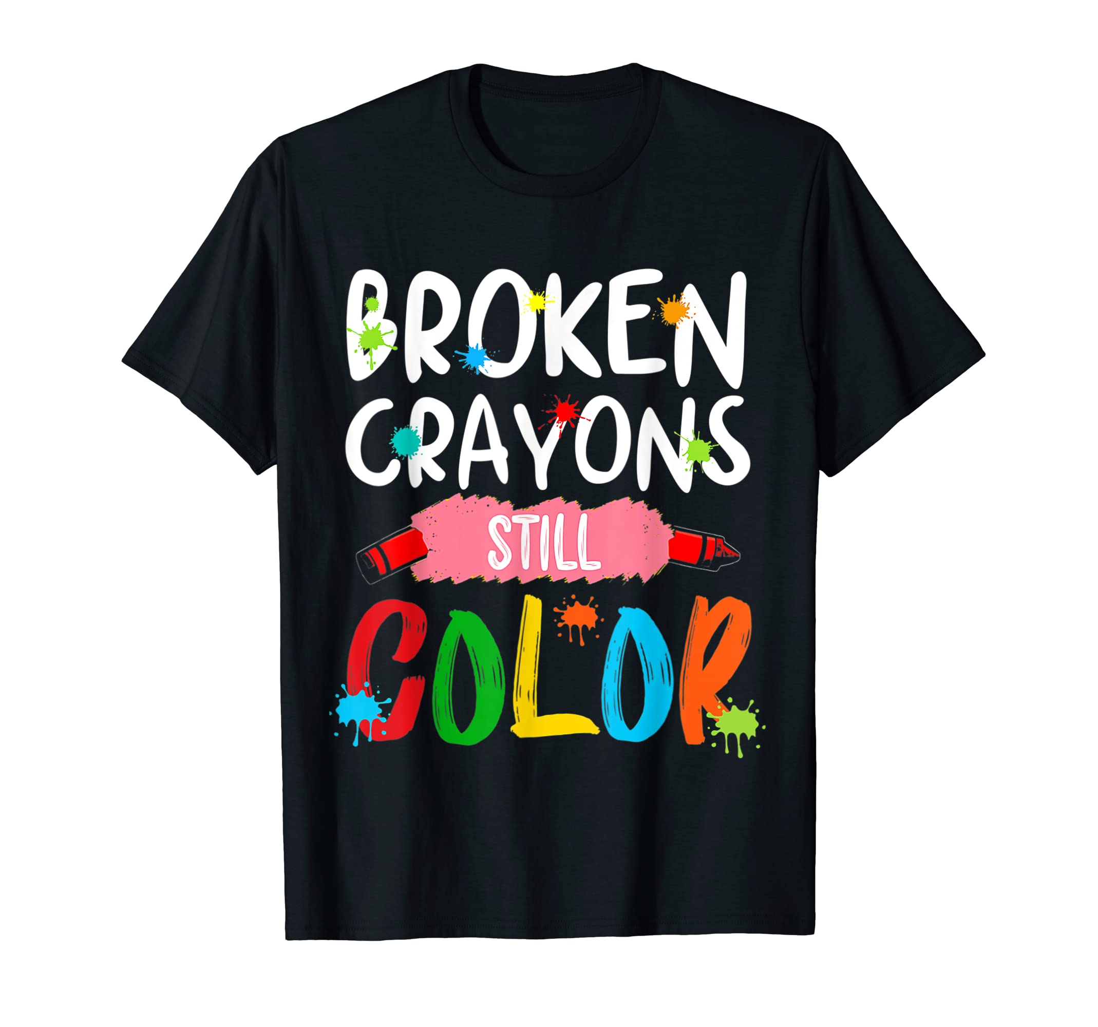 Broken Crayons Still Color Mental T-Shirt - Casual Everyday Wear Unisex - T-Shirt, Sweatshirt, Hoodie