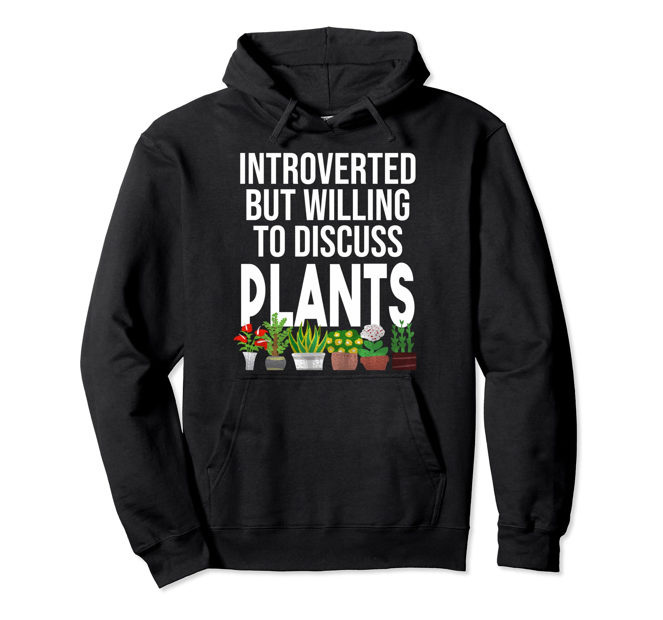 Funny Introverted Willing Discuss Plants Hoodie - Trendy Graphic Men Women - T-Shirt, Sweatshirt, Hoodie