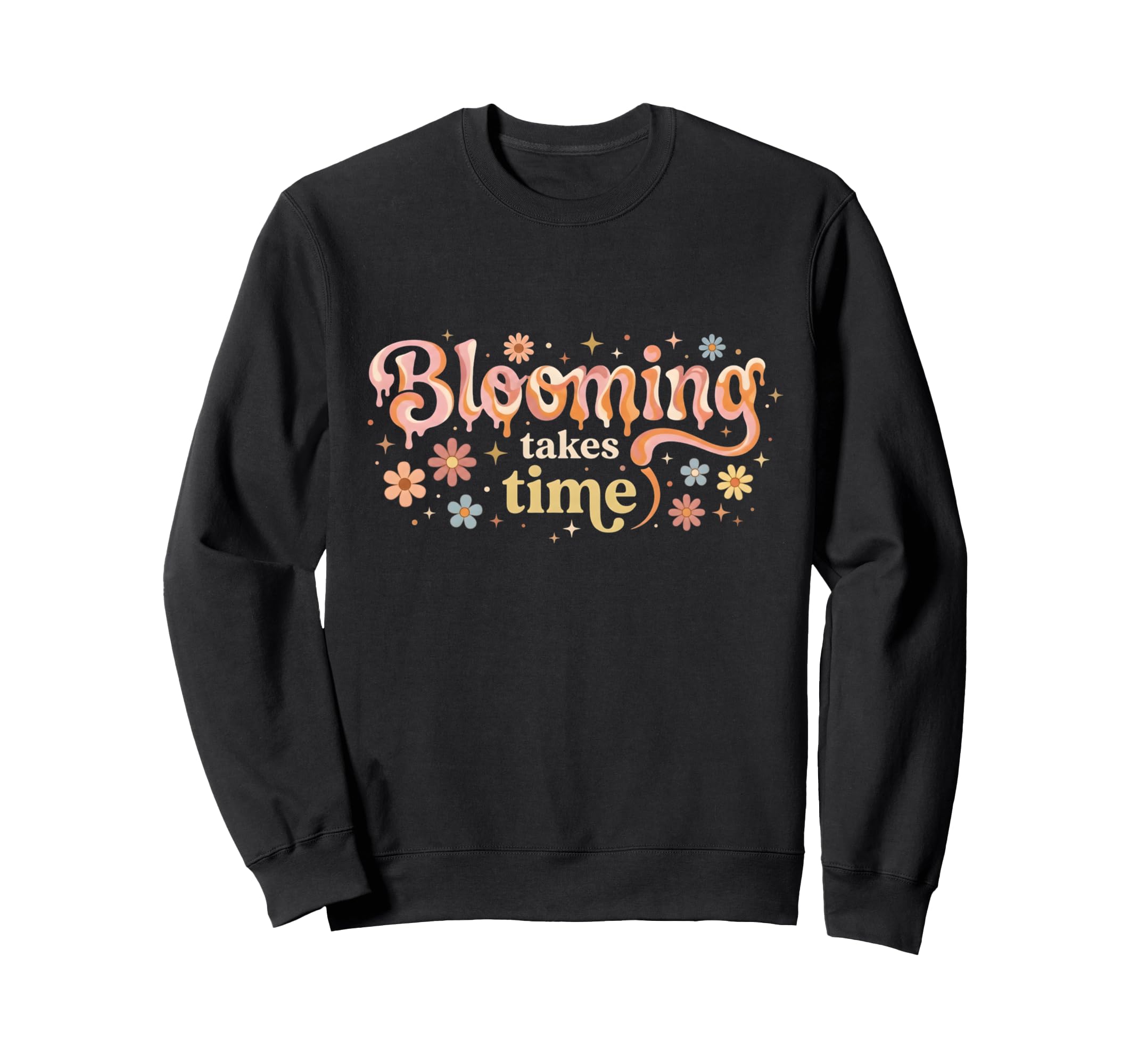 Blooming Takes Time Mental Sweatshirt - Casual Everyday Wear Men Women - T-Shirt, Sweatshirt, Hoodie