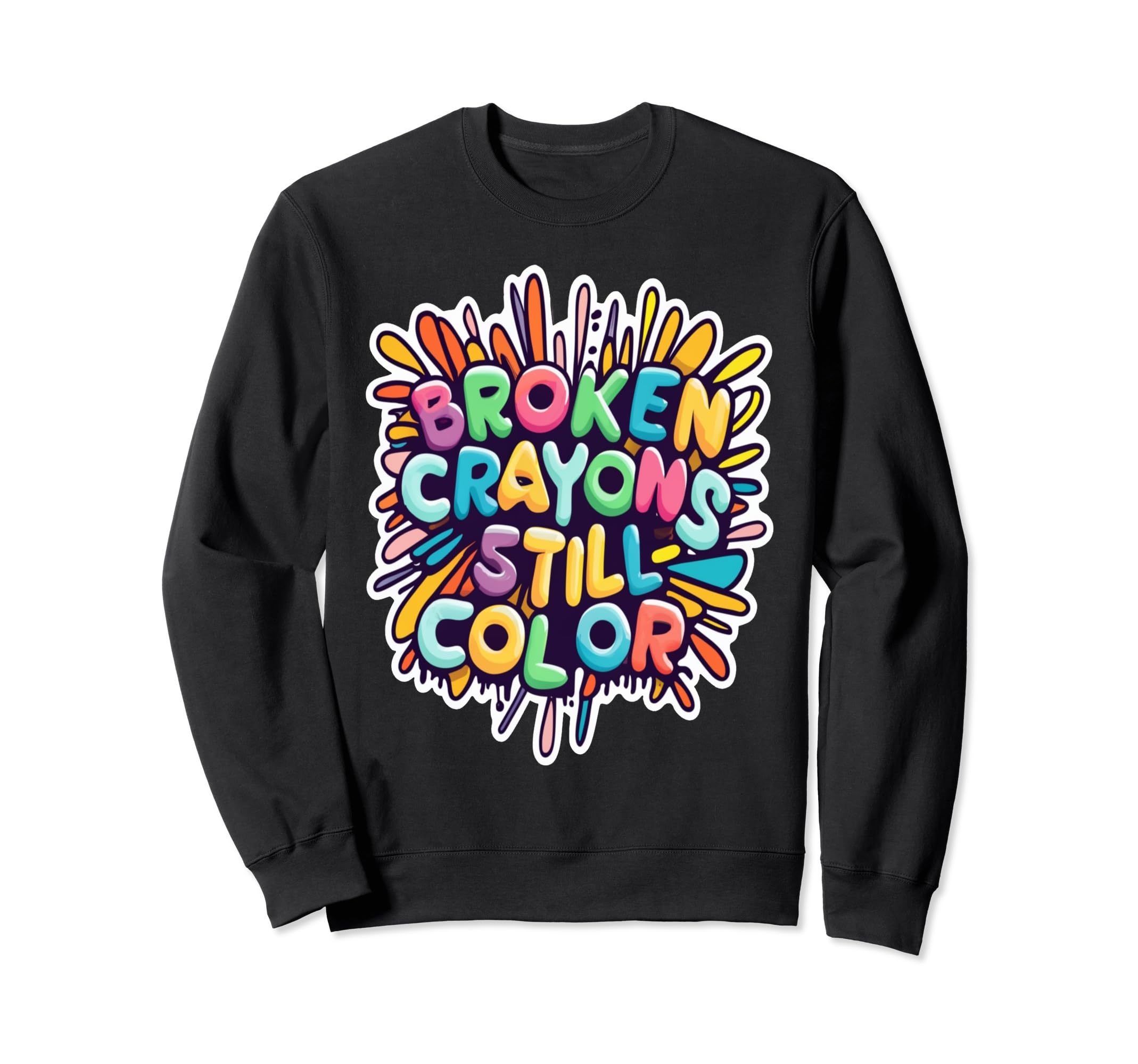 Broken Crayons Still Color Mental Sweatshirt - Trendy Graphic Men Women - T-Shirt, Sweatshirt, Hoodie