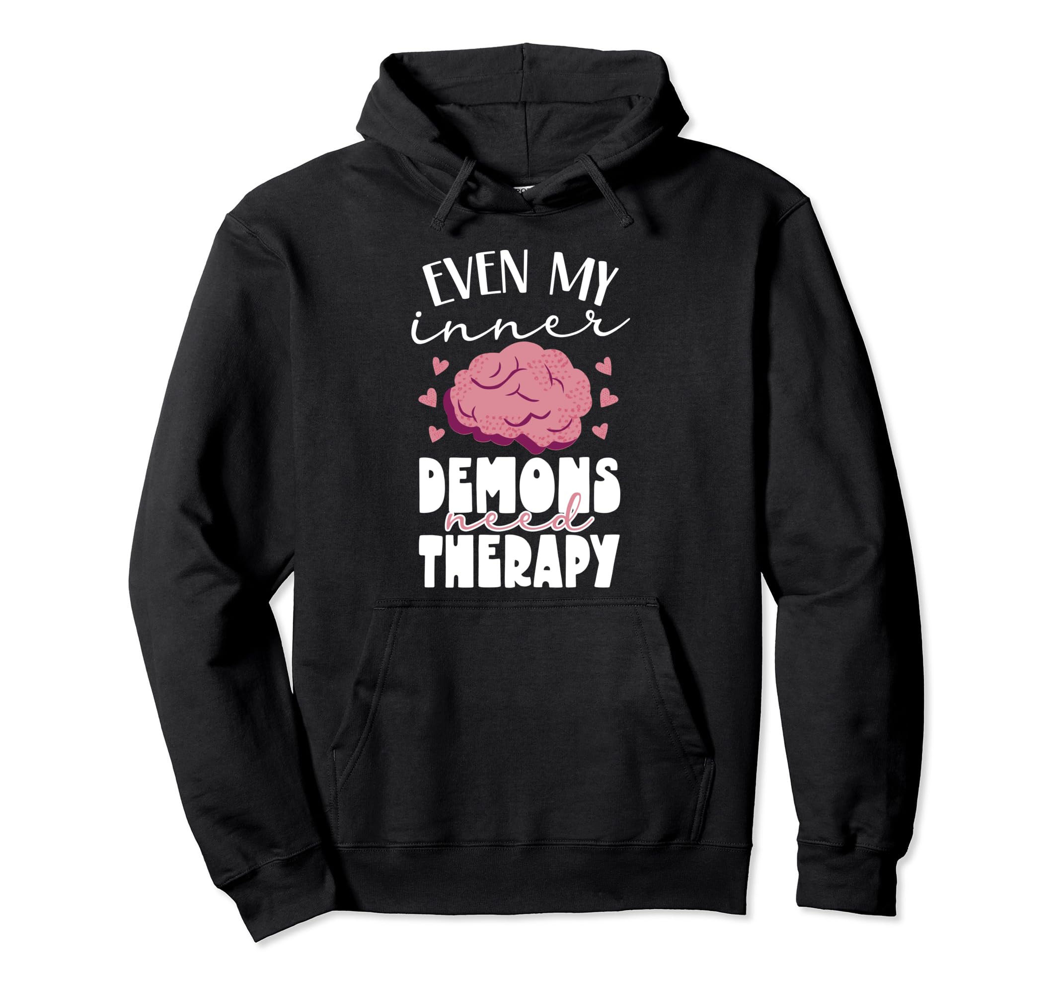 Even My Inner Demons Need Therapy Awareness Hoodie - Graphic Print Unisex - T-Shirt, Sweatshirt, Hoodie