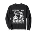 Life Isnt All Cats And Sweatshirt - Aesthetic Graphic for Adults - T-Shirt, Sweatshirt, Hoodie