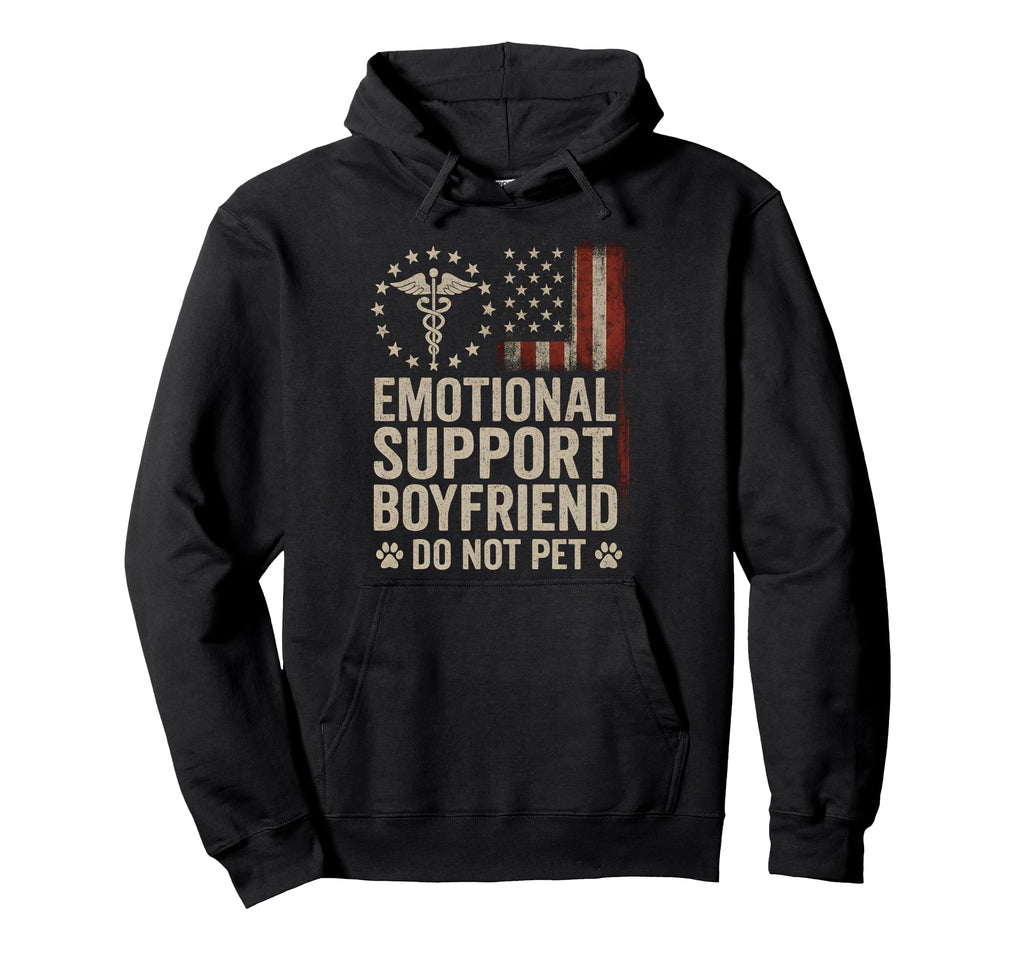 Emotional Support Boyfriend Do Not Pet Hoodie - Graphic Print Men Women - T-Shirt, Sweatshirt, Hoodie