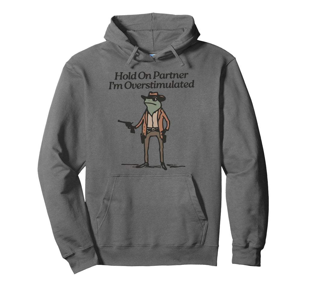Hold Partner Im Overstimulated Cowboy Hoodie - Novelty Apparel Men Women - T-Shirt, Sweatshirt, Hoodie