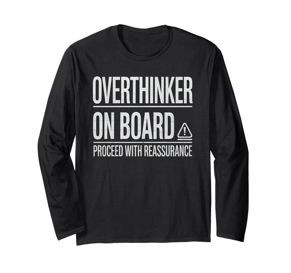 Overthinker Board Proceed Reassurance T-Shirt - Graphic Print Unisex - T-Shirt, Sweatshirt, Hoodie