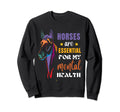 Horses Are My Mental Health Horses Sweatshirt - Graphic Print Men Women - T-Shirt, Sweatshirt, Hoodie