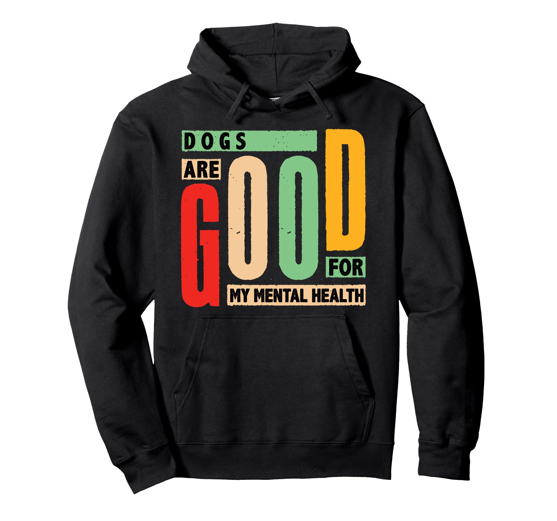 Dogs Are Good My Mental Health Hoodie - Custom Art Print Unisex - T-Shirt, Sweatshirt, Hoodie