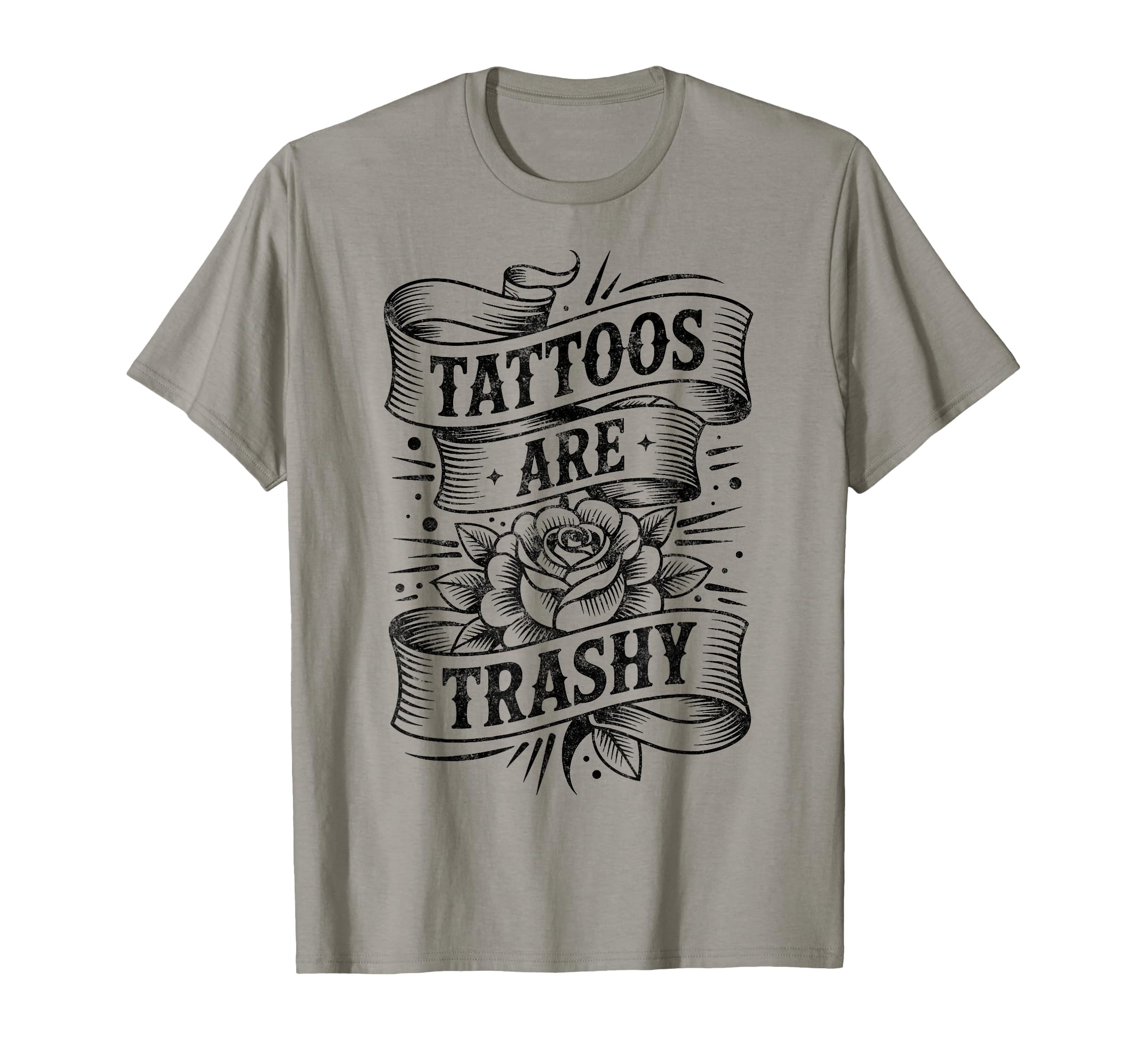 Tattoos Are Trashy Joke Tattoo Artist Ink T-Shirt - Novelty Apparel Unisex - T-Shirt, Sweatshirt, Hoodie