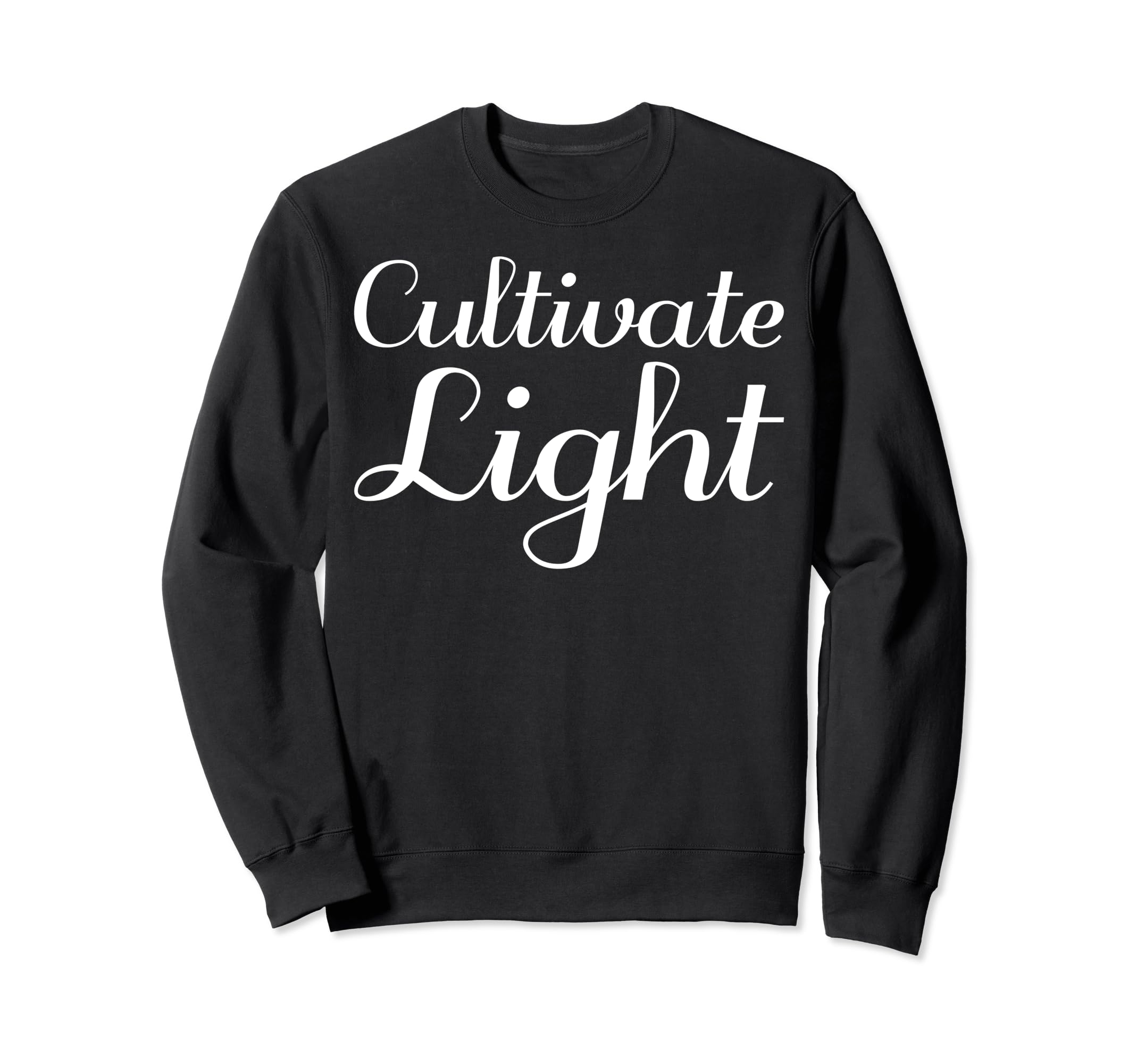 Cultivate Light Mental Health Sweatshirt - Graphic Print Men Women - T-Shirt, Sweatshirt, Hoodie