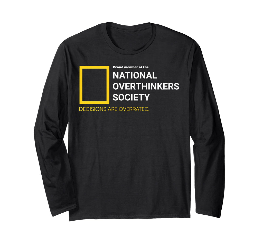 National Overthinkers Society T-Shirt - Fun Novelty Design Unisex - T-Shirt, Sweatshirt, Hoodie