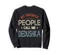 My Favorite People Call Me Dedushka Sweatshirt - Aesthetic Graphic Unisex - T-Shirt, Sweatshirt, Hoodie