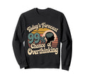 Todays Forecast 99 Chance Overthinking Sweatshirt - Unique Graphic Unisex - T-Shirt, Sweatshirt, Hoodie