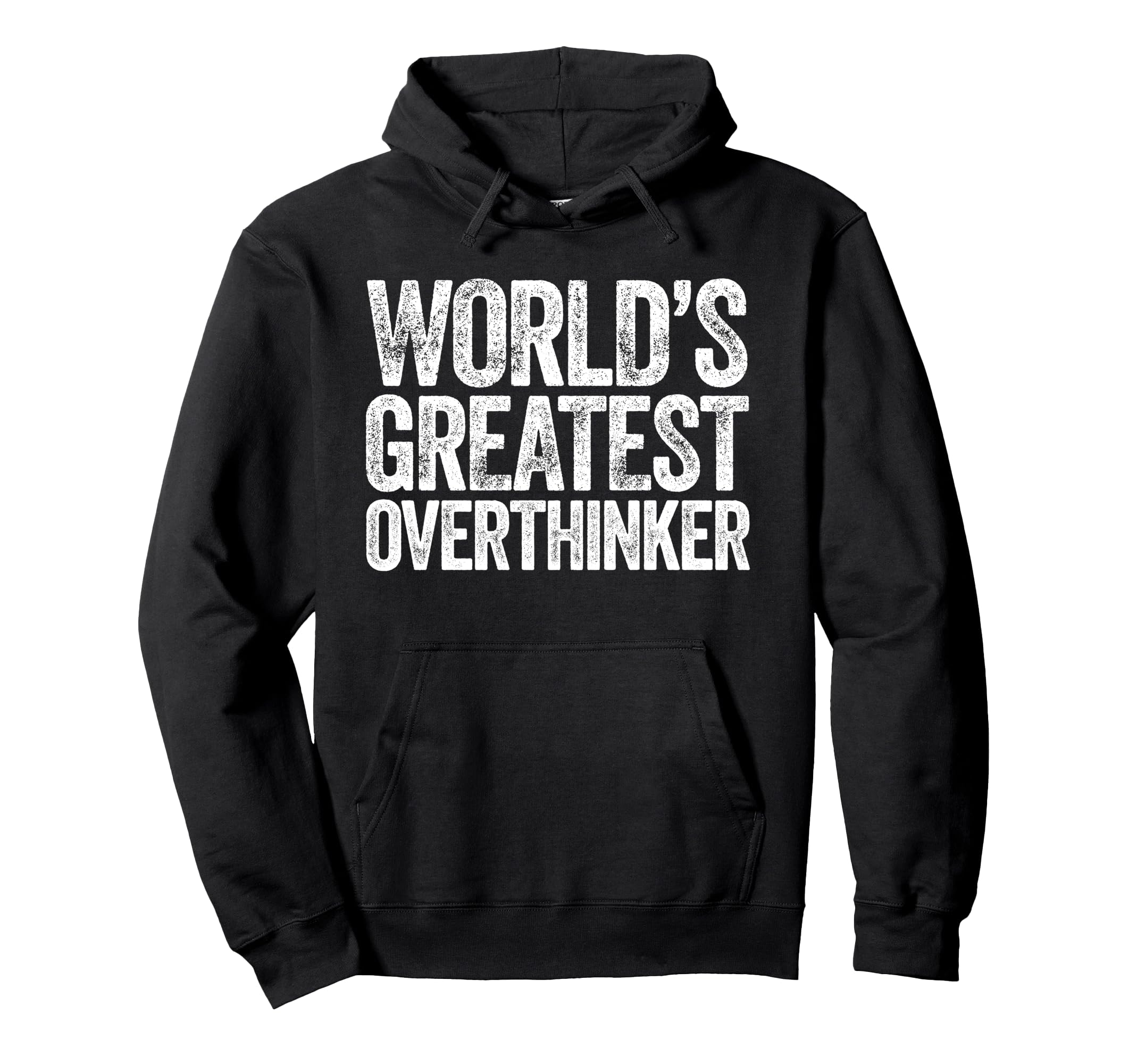 Worlds Greatest Overthinker Hoodie - Casual Everyday Wear Men Women - T-Shirt, Sweatshirt, Hoodie