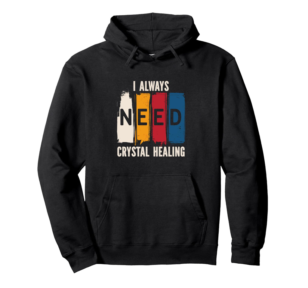 Positive Energy I Always Need Crystal Hoodie - Novelty Apparel Men Women - T-Shirt, Sweatshirt, Hoodie
