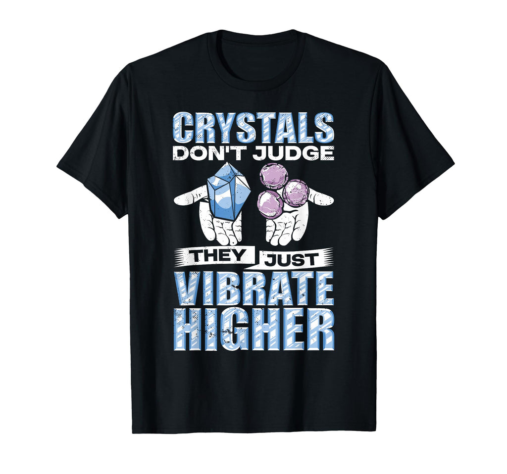 Crystal Healing Higher Vibration T-Shirt - Novelty Apparel Unisex - T-Shirt, Sweatshirt, Hoodie