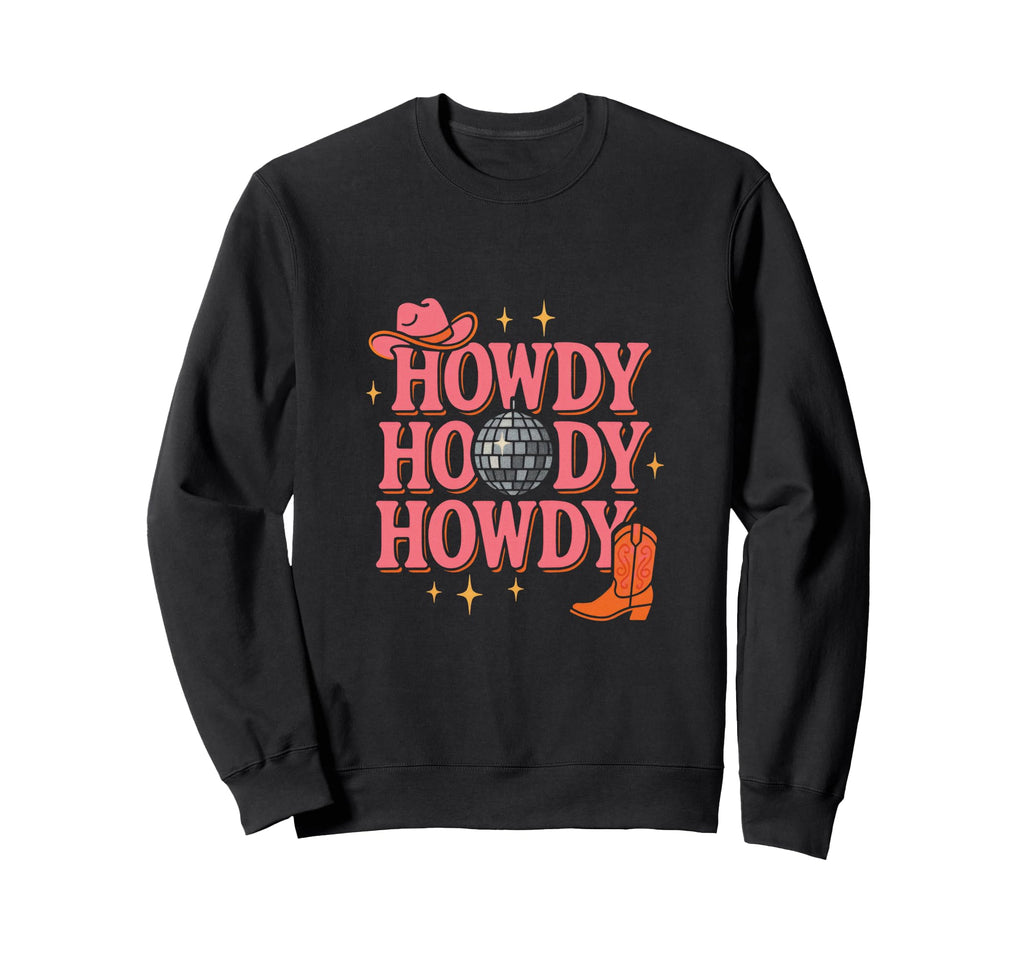 Howdy Hoody Howdy Cowboy Sweatshirt - Casual Everyday Wear Men Women - T-Shirt, Sweatshirt, Hoodie