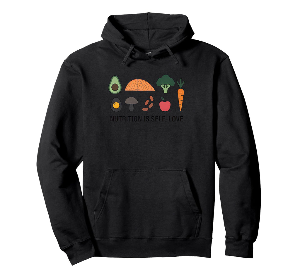 Nutrition Is Self Love Self Care Hoodie - Novelty Apparel Men Women - T-Shirt, Sweatshirt, Hoodie