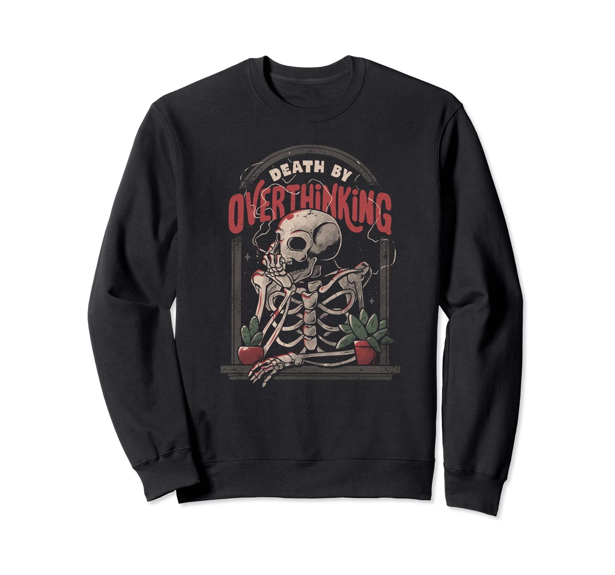 Death Overthinking Funny Smoker Sweatshirt - Fun Novelty Design Unisex - T-Shirt, Sweatshirt, Hoodie