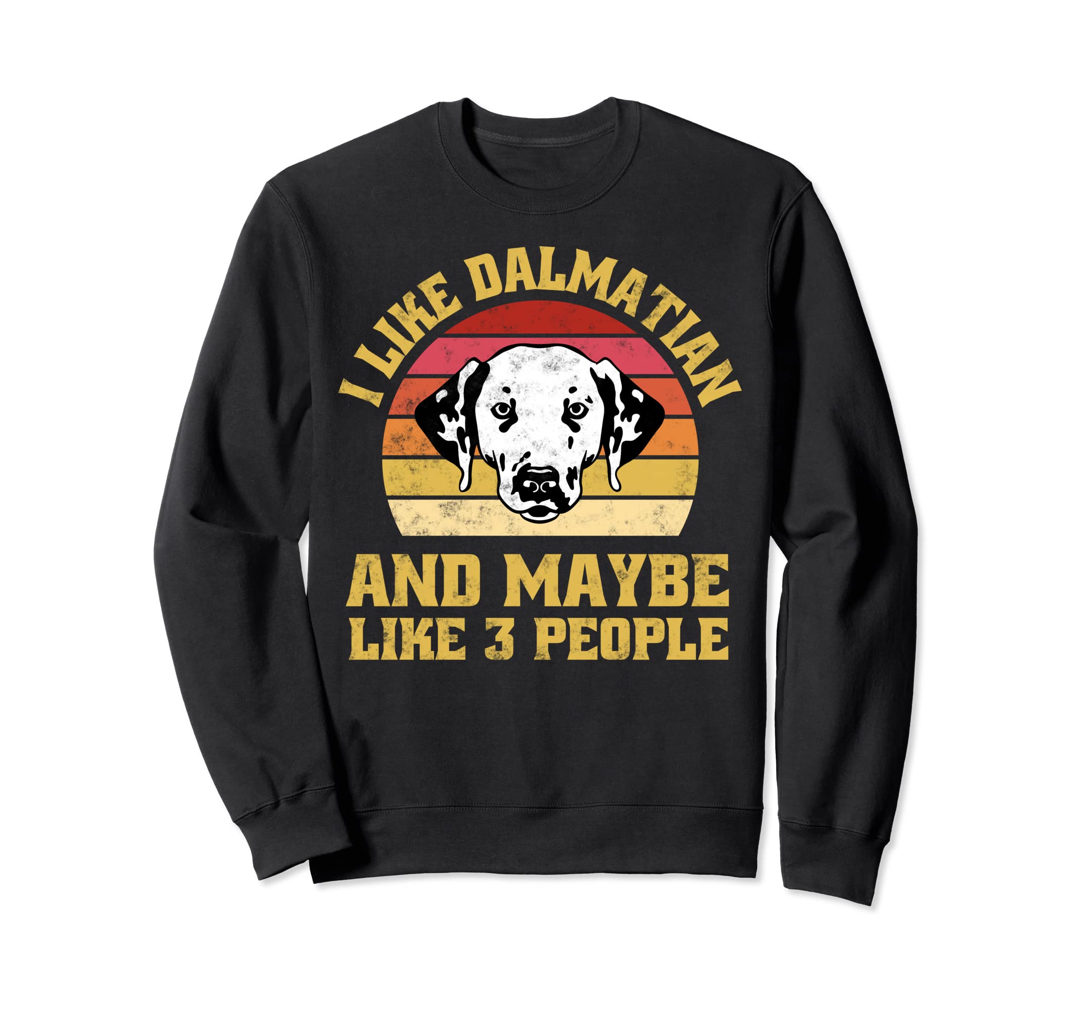 Funny Pets Animal Dalmatian Dog Sweatshirt - Fun Novelty Design Men Women - T-Shirt, Sweatshirt, Hoodie
