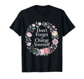 Dont Forget To Charge Yourself T-Shirt - Casual Everyday Wear for Adults - T-Shirt, Sweatshirt, Hoodie
