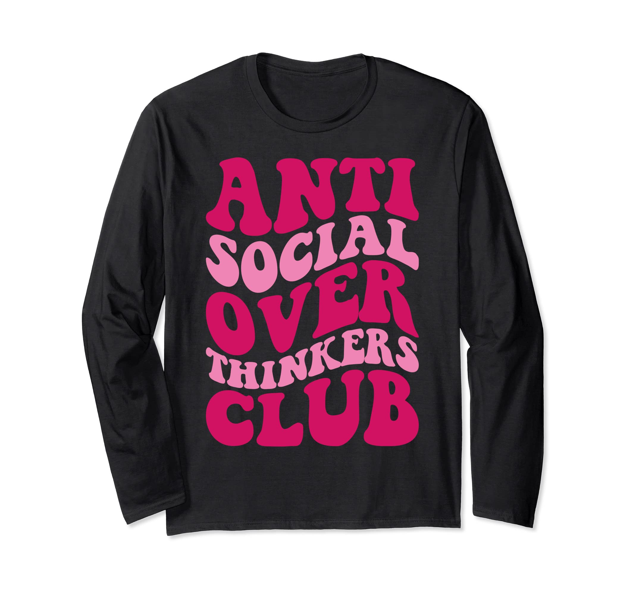 Anti Social Overthinkers Club T-Shirt - Casual Everyday Wear Men Women - T-Shirt, Sweatshirt, Hoodie