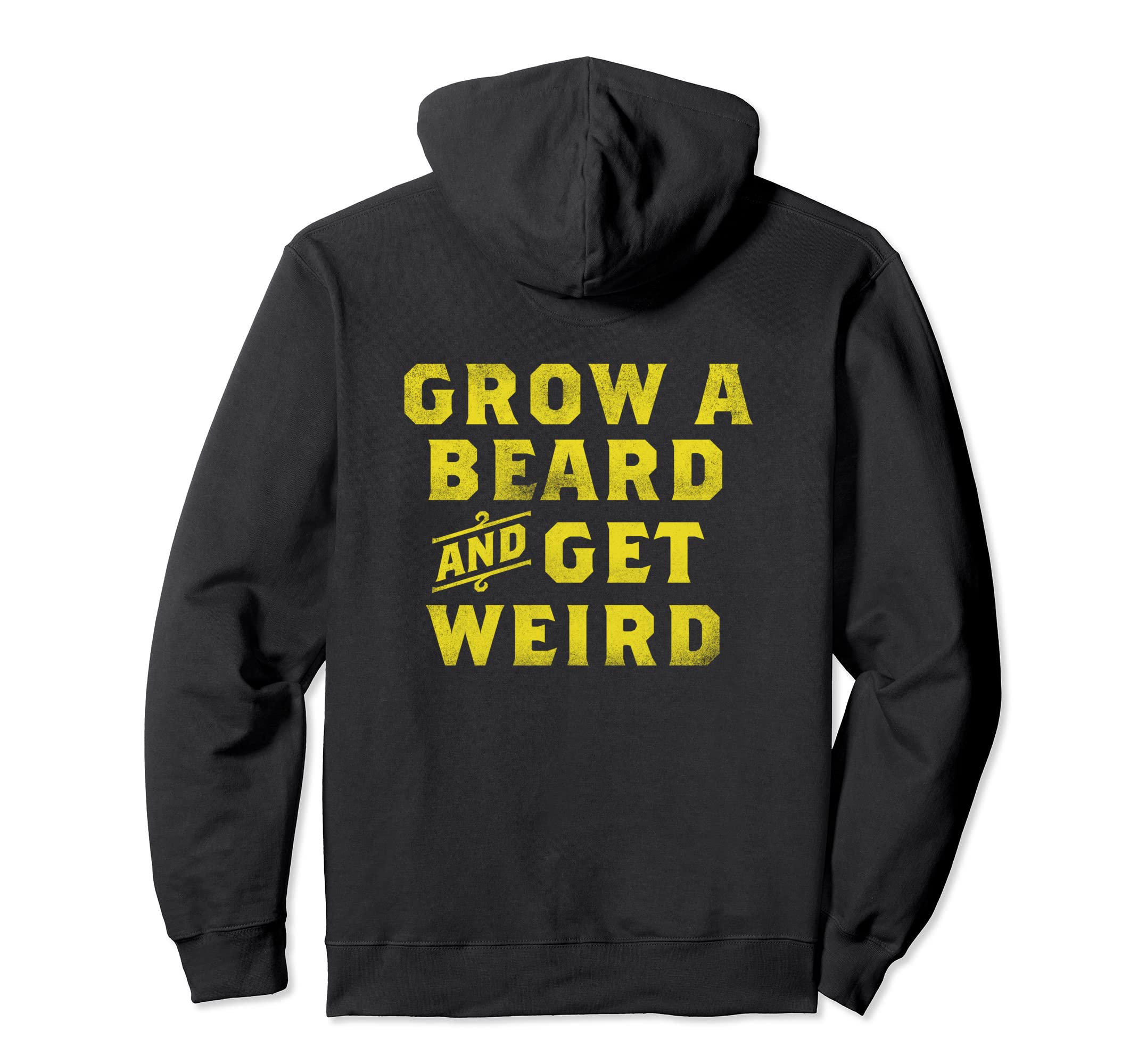 Grow Beard Get Weird Funny Yellow Typography Hoodie - Graphic Print Unisex - T-Shirt, Sweatshirt, Hoodie