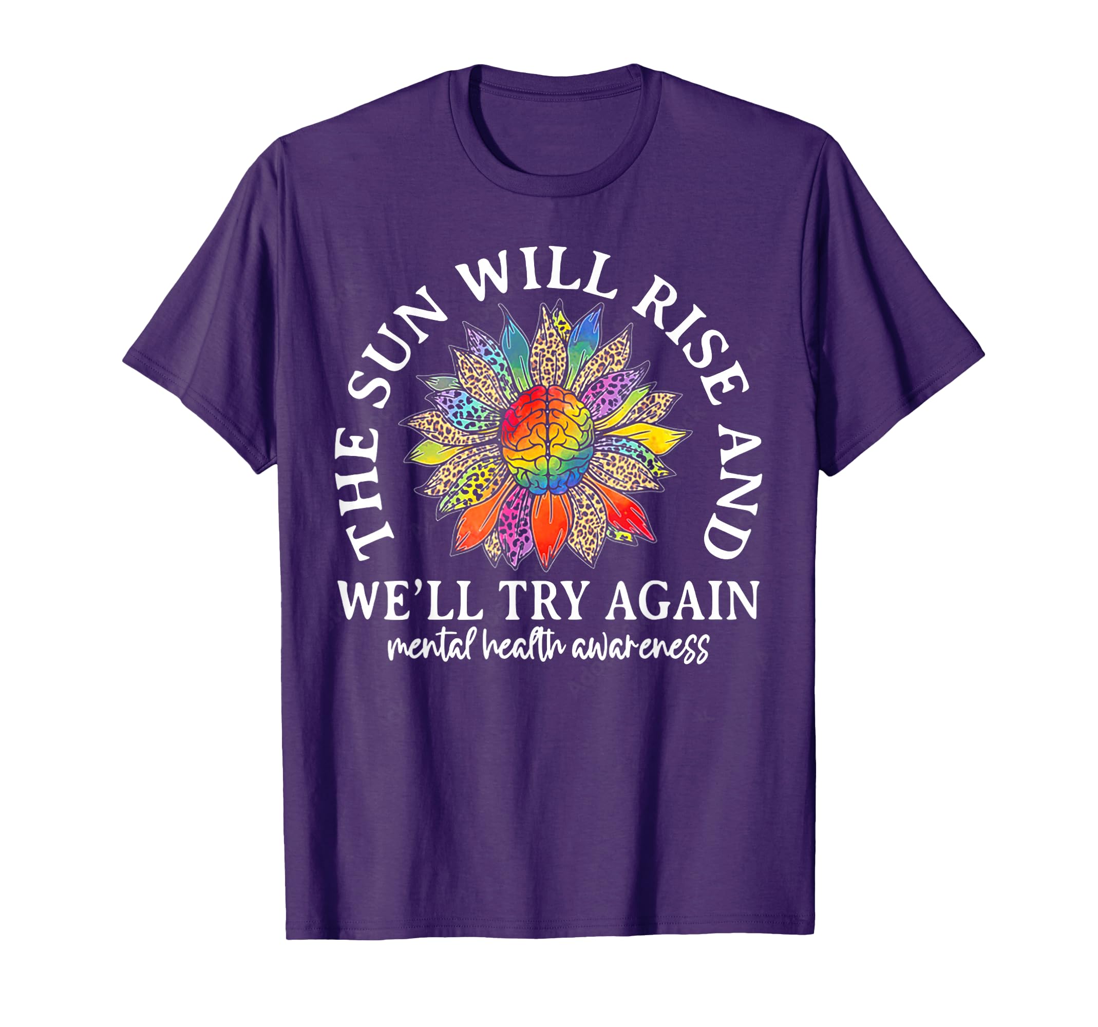 Sun Will Rise Well Try Again Mental T-Shirt - Custom Art Print Men Women - T-Shirt, Sweatshirt, Hoodie