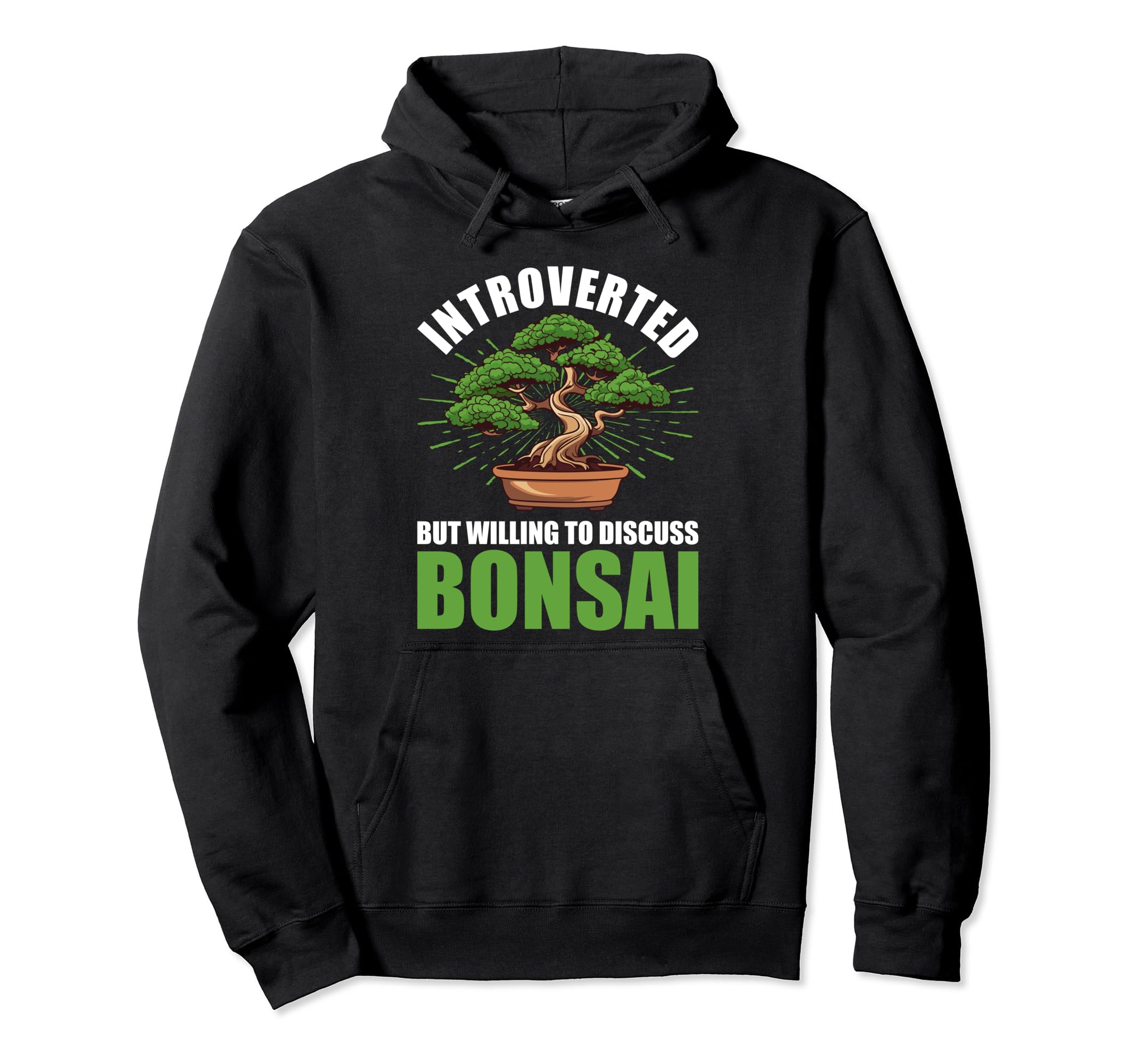 Introverted Discuss Bonsai Tree Plants Hoodie - Graphic Print Men Women - T-Shirt, Sweatshirt, Hoodie
