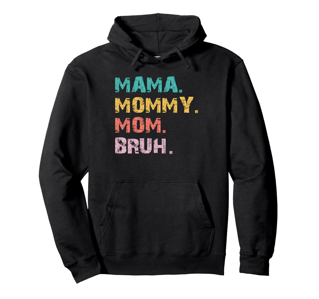 Mama Mommy Mom Bruh Hoodie - Unique Graphic for Adults - T-Shirt, Sweatshirt, Hoodie