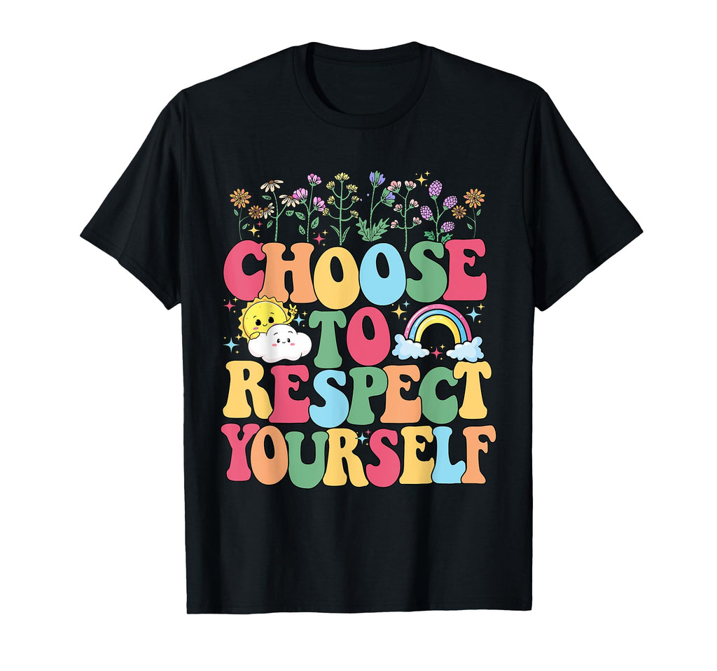 Choose To Respect Yourself T-Shirt - Custom Art Print Men Women - T-Shirt, Sweatshirt, Hoodie