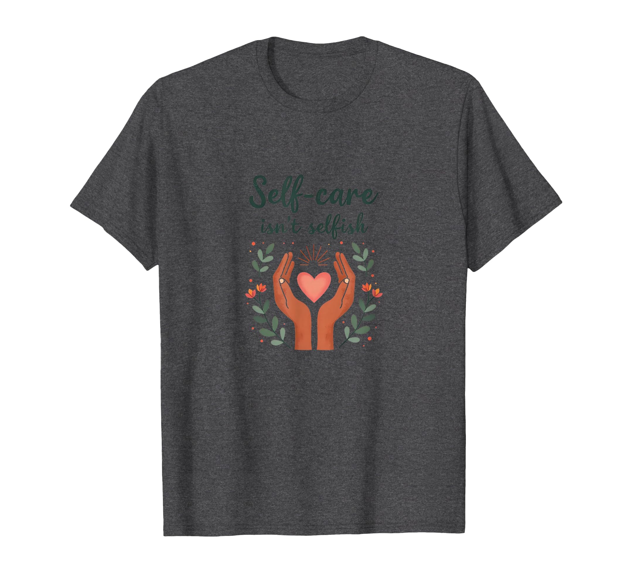 Self Care Isnt Selfish Mental Health T-Shirt - Graphic Print Unisex - T-Shirt, Sweatshirt, Hoodie