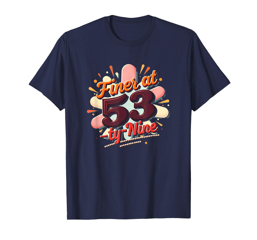 Birthday Gift Finer 53 Typography T-Shirt - Fun Novelty Design for Adults - T-Shirt, Sweatshirt, Hoodie