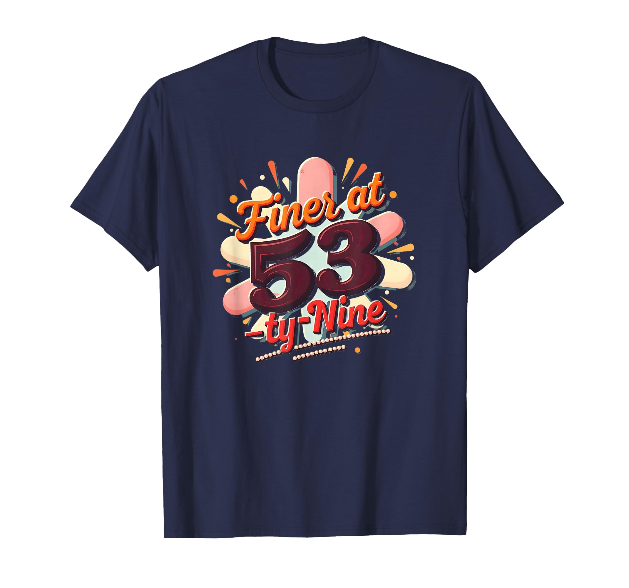 Birthday Gift Finer 53 Typography T-Shirt - Fun Novelty Design for Adults - T-Shirt, Sweatshirt, Hoodie