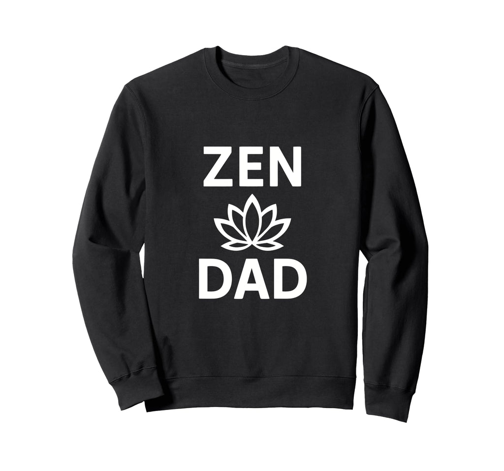 Zen Dad Funny Yoga Meditation Sweatshirt - Trendy Graphic for Adults - T-Shirt, Sweatshirt, Hoodie
