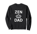 Zen Dad Funny Yoga Meditation Sweatshirt - Trendy Graphic for Adults - T-Shirt, Sweatshirt, Hoodie