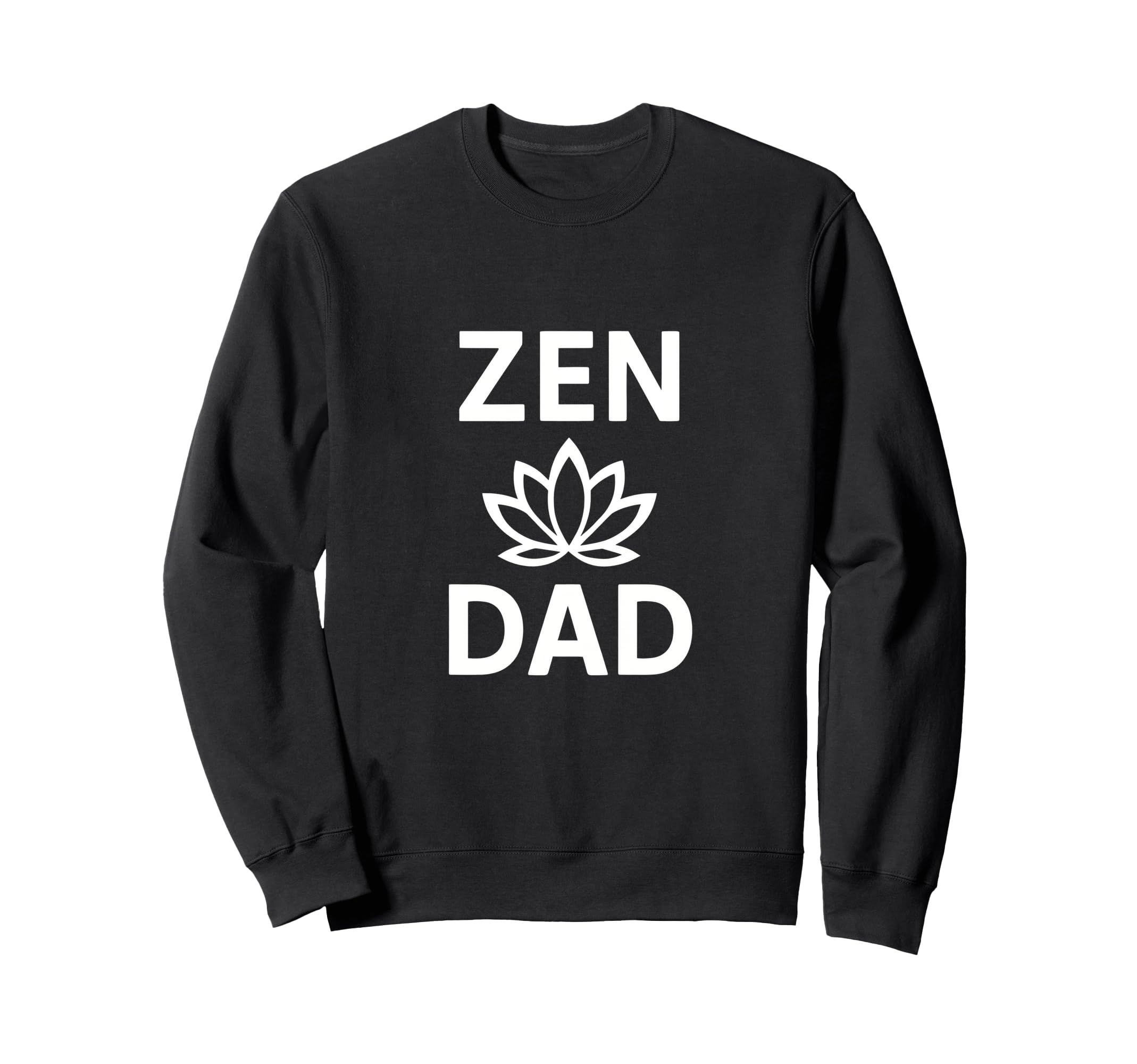 Zen Dad Funny Yoga Meditation Sweatshirt - Trendy Graphic for Adults - T-Shirt, Sweatshirt, Hoodie