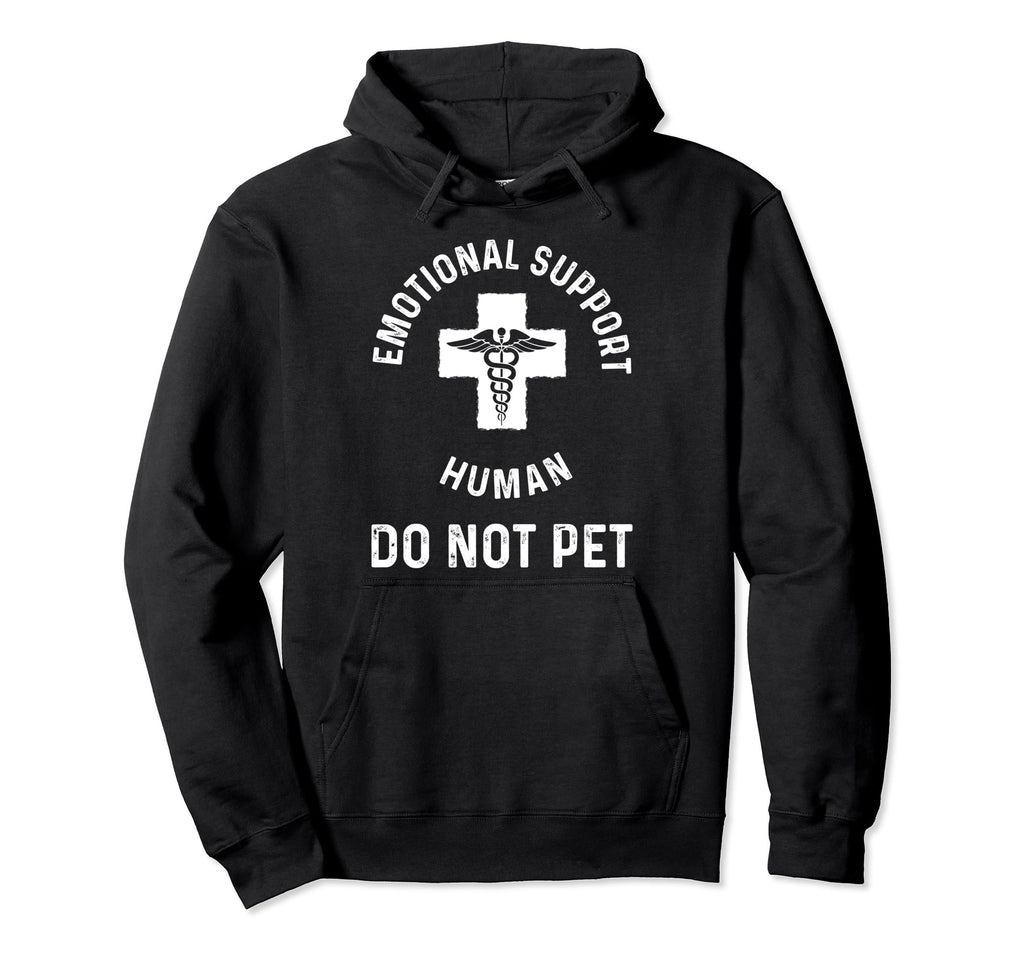 Emotional Support Human Do Not Pet Hoodie - Custom Art Print Unisex - T-Shirt, Sweatshirt, Hoodie
