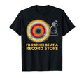 Id Rather Be Record Store Music Vinyl T-Shirt - Custom Art Print Unisex - T-Shirt, Sweatshirt, Hoodie