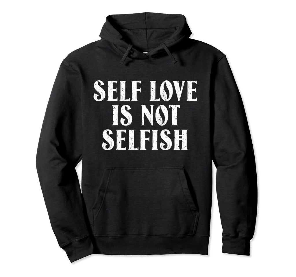 Self Care Positive Inspiration Sweatshirt - Casual Everyday Wear Men Women - T-Shirt, Sweatshirt, Hoodie