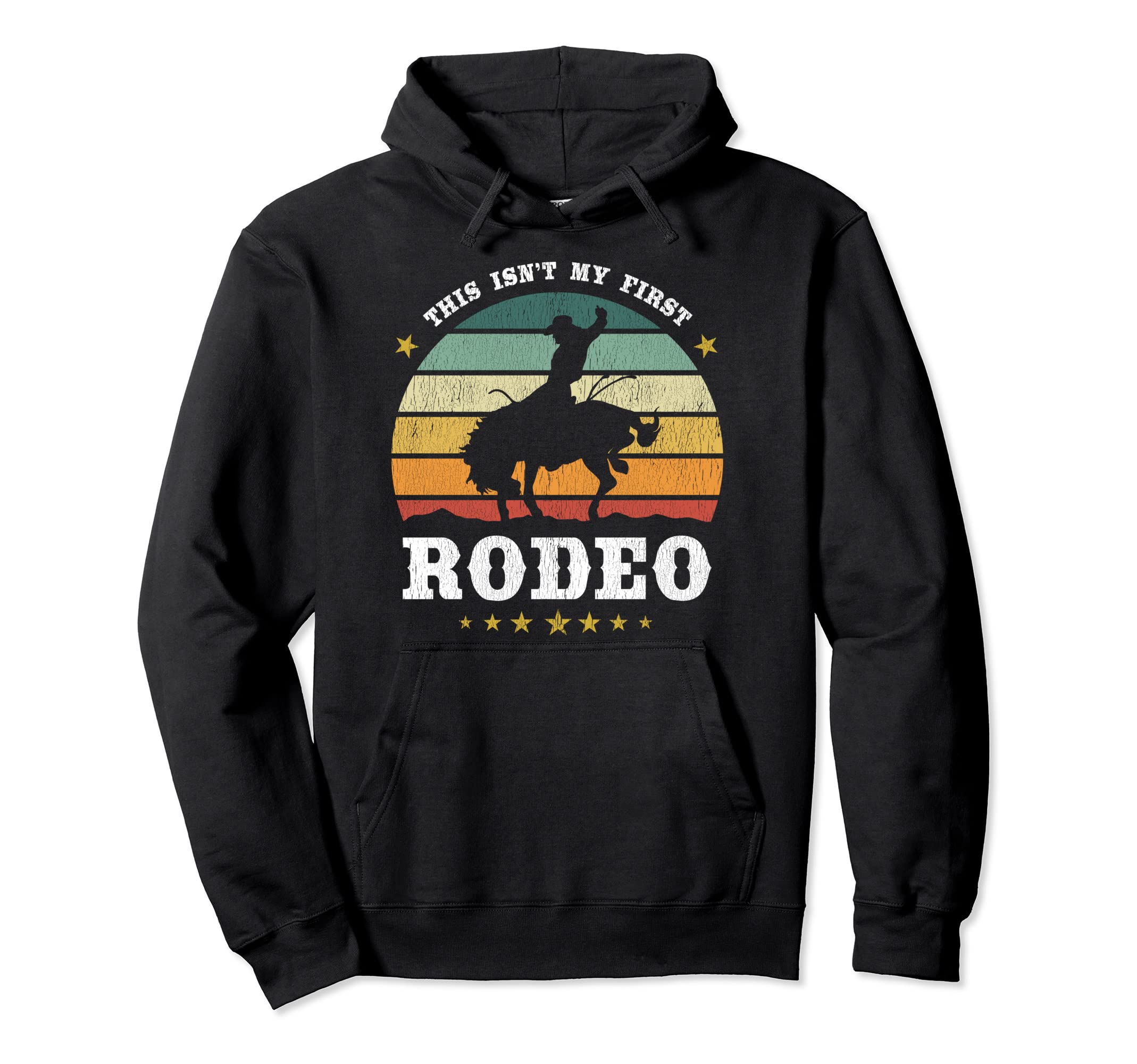 This Isnt My First Rodeo Western Hoodie - Fun Novelty Design Men Women - T-Shirt, Sweatshirt, Hoodie