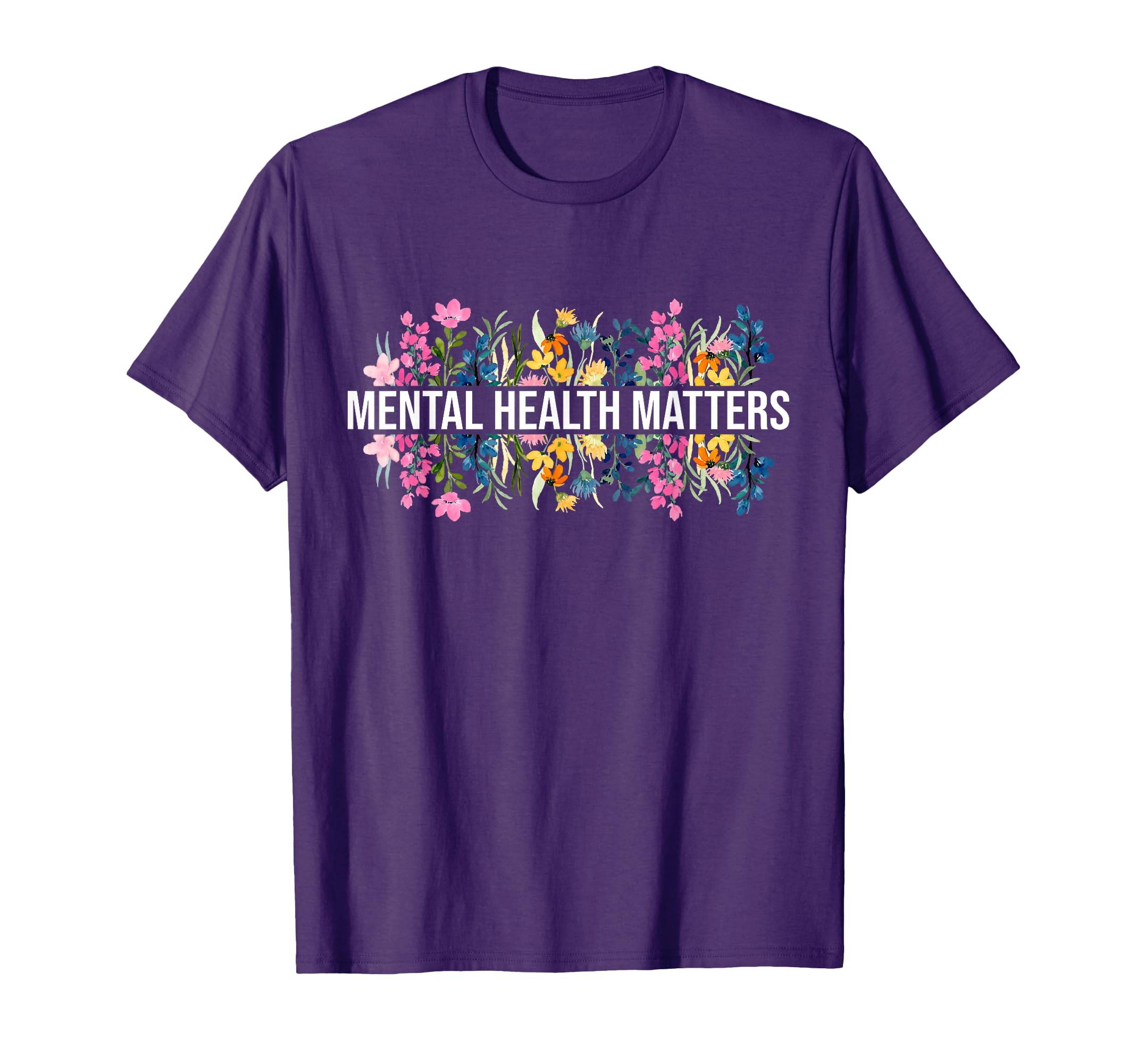 Wildflower Mental Health Matters T-Shirt - Novelty Apparel Men Women - T-Shirt, Sweatshirt, Hoodie