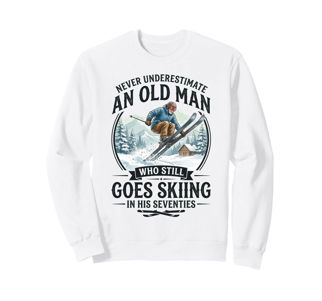 Never Underestimate Old Who Goes Sweatshirt - Minimalist Print Men Women - T-Shirt, Sweatshirt, Hoodie