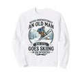 Never Underestimate Old Who Goes Sweatshirt - Minimalist Print Men Women - T-Shirt, Sweatshirt, Hoodie