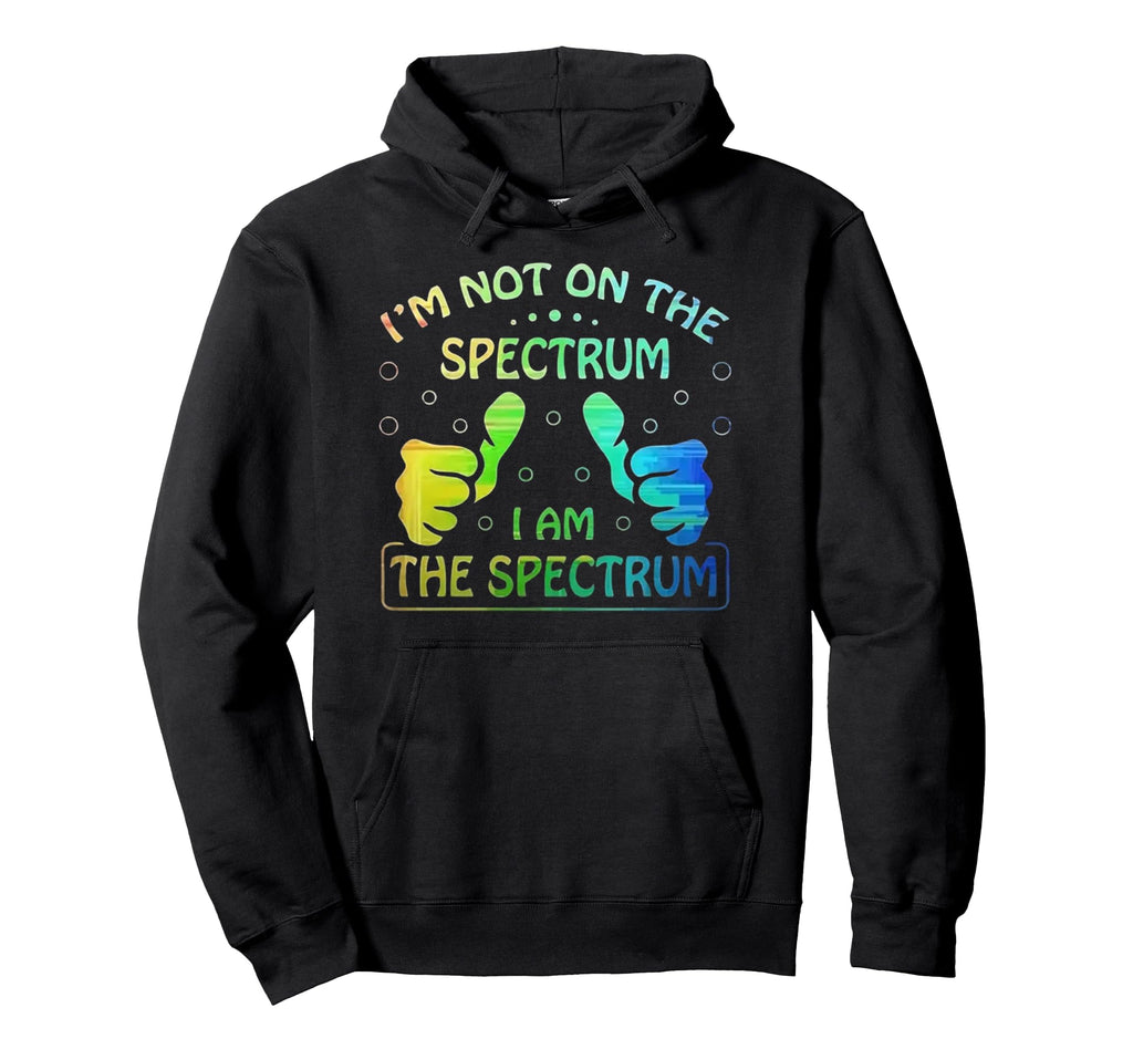 Im Not Spectrum I Am Spectrum Hoodie - Minimalist Print Unisex - T-Shirt, Sweatshirt, Hoodie