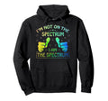 Im Not Spectrum I Am Spectrum Hoodie - Minimalist Print Unisex - T-Shirt, Sweatshirt, Hoodie