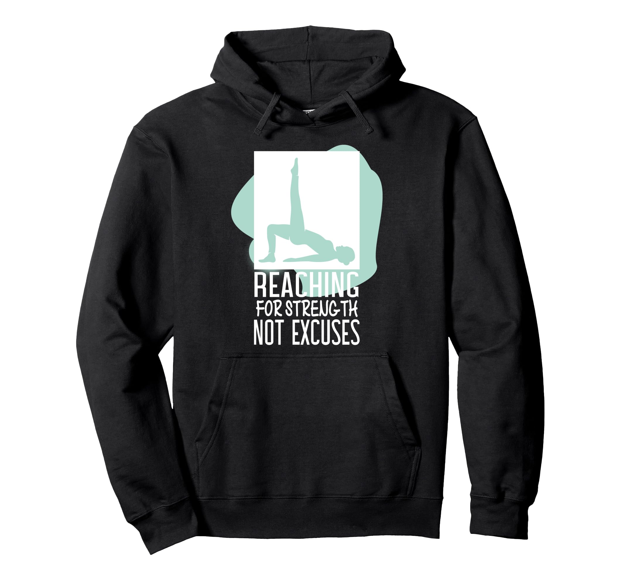 Reaching Streng Th Not Excuses Hoodie - Fun Novelty Design Unisex - T-Shirt, Sweatshirt, Hoodie