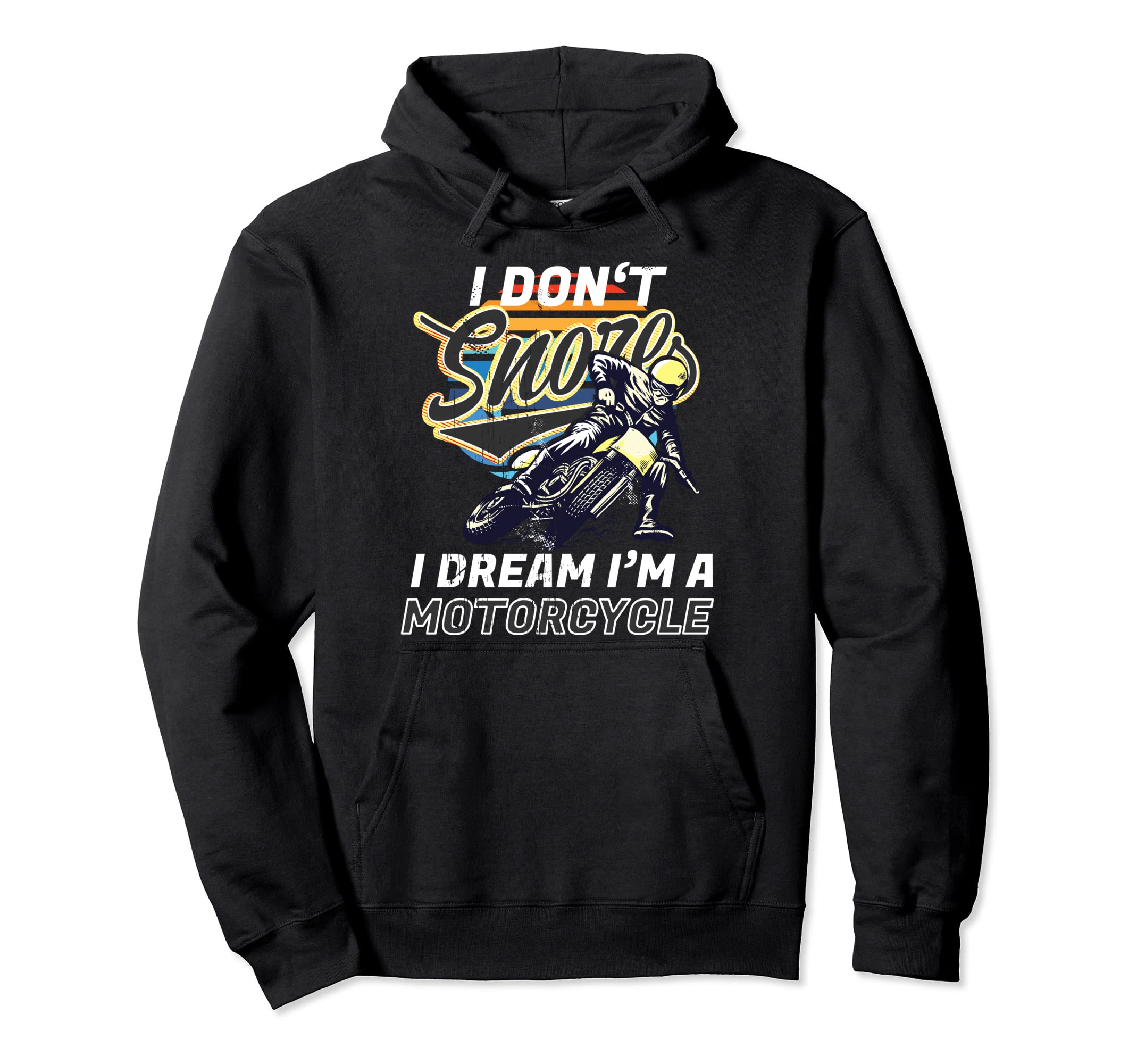 I Dont Snore I Dream Im Motorcycle Hoodie - Graphic Print Men Women - T-Shirt, Sweatshirt, Hoodie